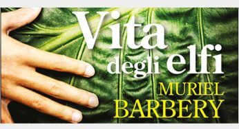 Vita degli elfi, di Muriel Barbery: dopo L’eleganza del riccio il ritorno della scrittrice