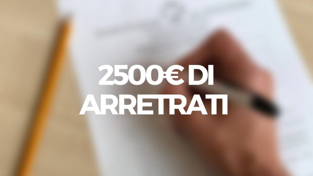 2500€ di arretrati in bustapaga, quando arrivano sullo stipendio e per chi