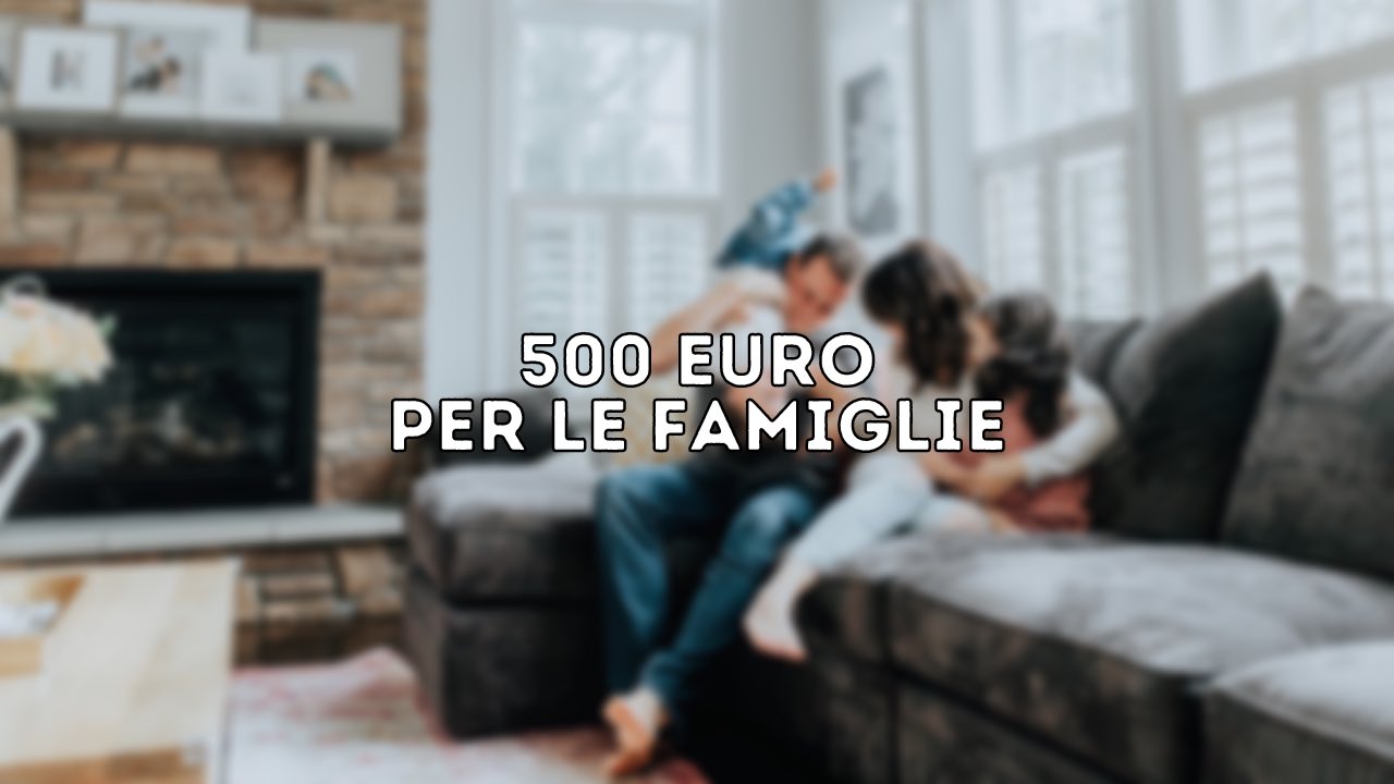 500 euro alle famiglie