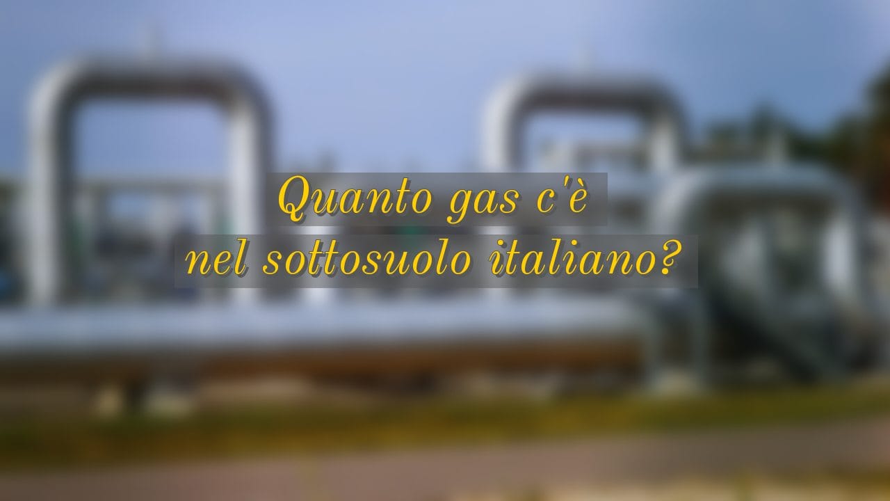 Gas, quanto ce n'è nel sottosuolo italiano